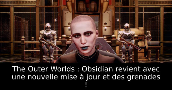 The Outer Worlds : Obsidian revient avec une nouvelle mise à jour et des grenades !