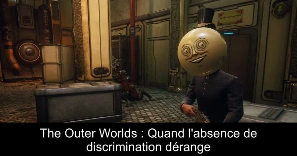 The Outer Worlds : Quand l'absence de discrimination dérange