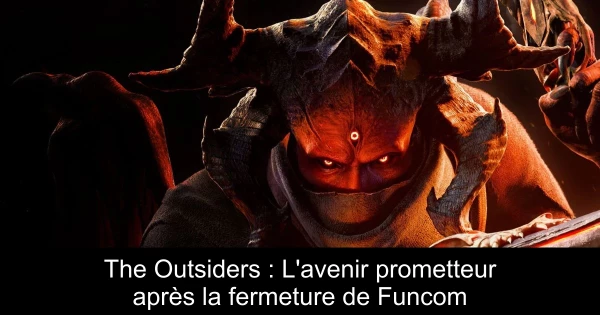 The Outsiders : L'avenir prometteur après la fermeture de Funcom