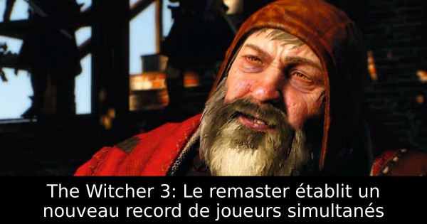The Witcher 3: Le remaster établit un nouveau record de joueurs simultanés