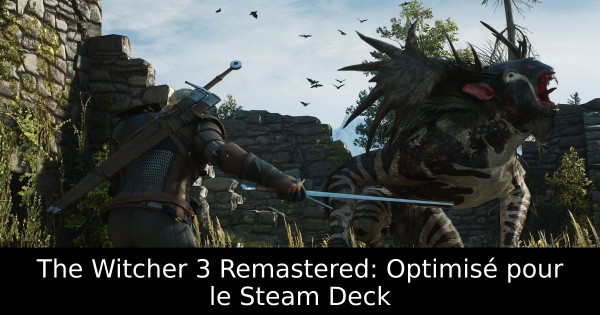 The Witcher 3 Remastered: Optimisé pour le Steam Deck