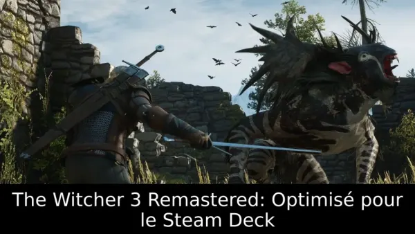 The Witcher 3 Remastered: Optimisé pour le Steam Deck
