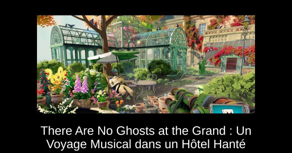 There Are No Ghosts at the Grand : Un Voyage Musical dans un Hôtel Hanté
