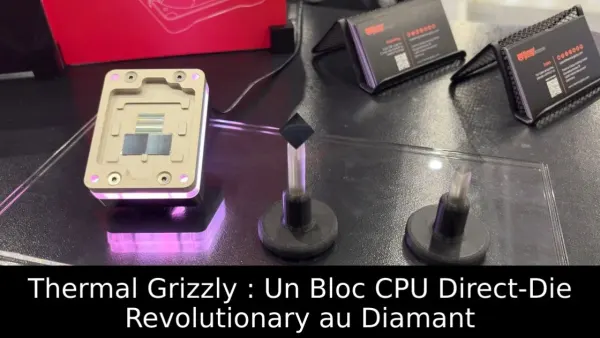 Thermal Grizzly : Un Bloc CPU Direct-Die Revolutionary au Diamant