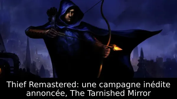 Thief Remastered: une campagne inédite annoncée, The Tarnished Mirror