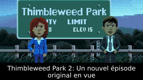 Thimbleweed Park 2: Un nouvel épisode original en vue