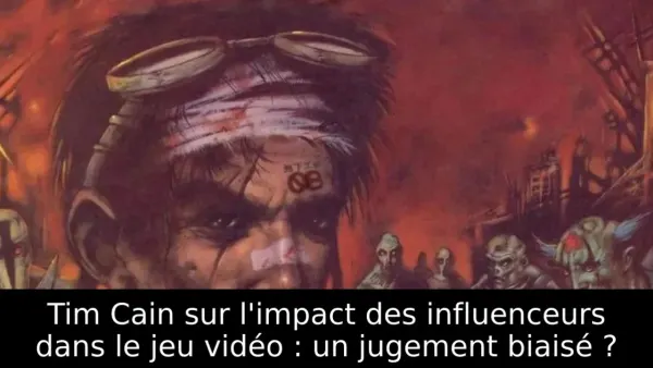 Tim Cain sur l'impact des influenceurs dans le jeu vidéo : un jugement biaisé ?