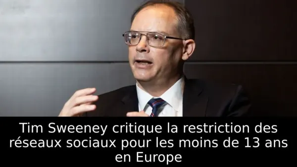Tim Sweeney critique la restriction des réseaux sociaux pour les moins de 13 ans en Europe