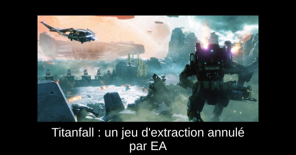 Titanfall : un jeu d'extraction annulé par EA