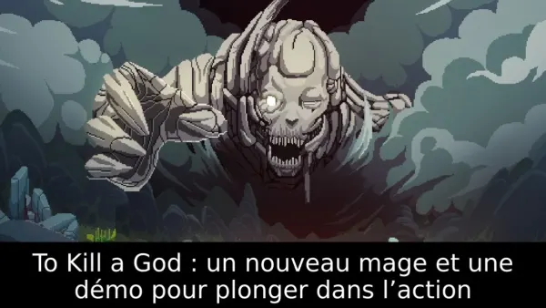 To Kill a God : un nouveau mage et une démo pour plonger dans l’action