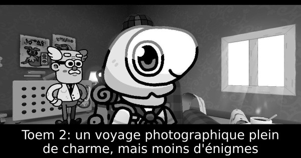 Toem 2: un voyage photographique plein de charme, mais moins d'énigmes