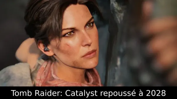 Tomb Raider: Catalyst repoussé à 2028