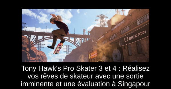 Tony Hawk's Pro Skater 3 et 4 : Réalisez vos rêves de skateur avec une sortie imminente et une évaluation à Singapour