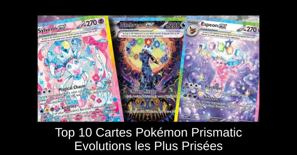 Top 10 Cartes Pokémon Prismatic Evolutions les Plus Prisées