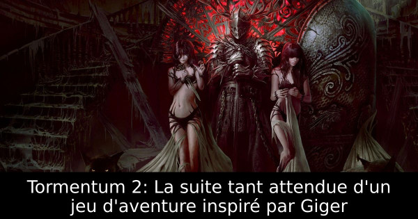 Tormentum 2: La suite tant attendue d'un jeu d'aventure inspiré par Giger