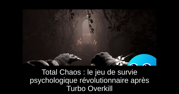 Total Chaos : le jeu de survie psychologique révolutionnaire après Turbo Overkill