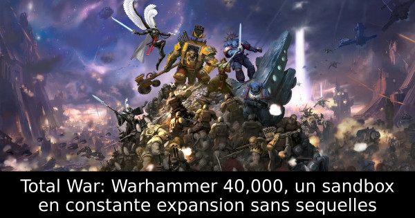 Total War: Warhammer 40,000, un sandbox en constante expansion sans sequelles