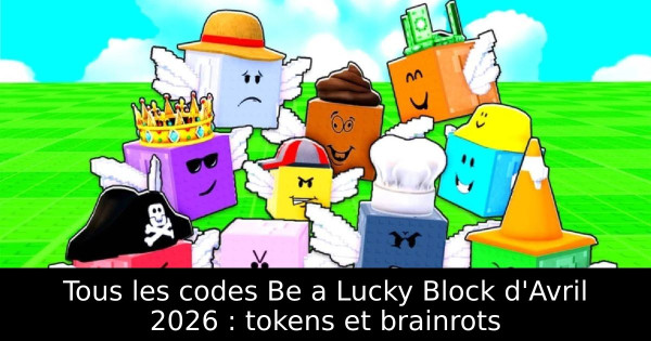 Tous les codes Be a Lucky Block d'Avril 2026 : tokens et brainrots