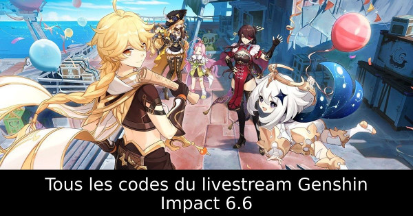 Tous les codes du livestream Genshin Impact 6.6