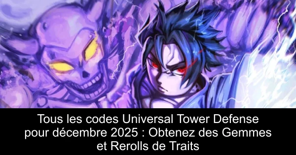 Tous les codes Universal Tower Defense pour décembre 2025 : Obtenez des Gemmes et Rerolls de Traits