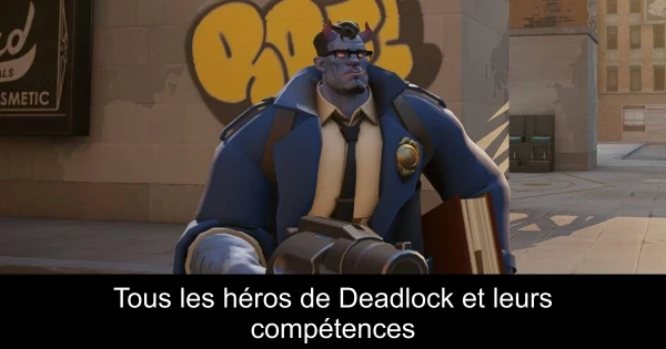Tous les héros de Deadlock et leurs compétences