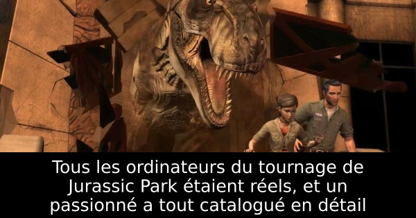 Tous les ordinateurs du tournage de Jurassic Park étaient réels, et un passionné a tout catalogué en détail