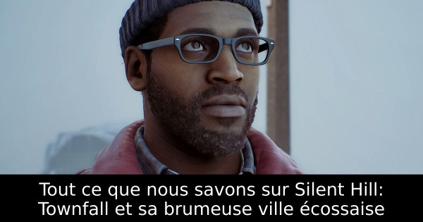 Tout ce que nous savons sur Silent Hill: Townfall et sa brumeuse ville écossaise