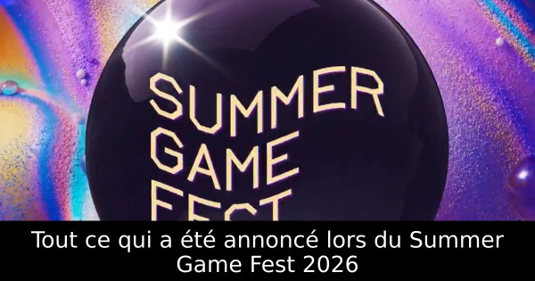 Tout ce qui a été annoncé lors du Summer Game Fest 2026