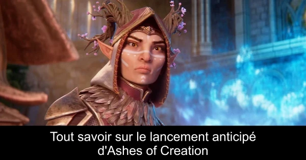 Tout savoir sur le lancement anticipé d'Ashes of Creation