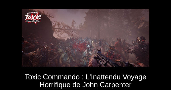 Toxic Commando : L'Inattendu Voyage Horrifique de John Carpenter