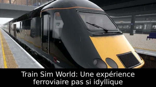 Train Sim World: Une expérience ferroviaire pas si idyllique