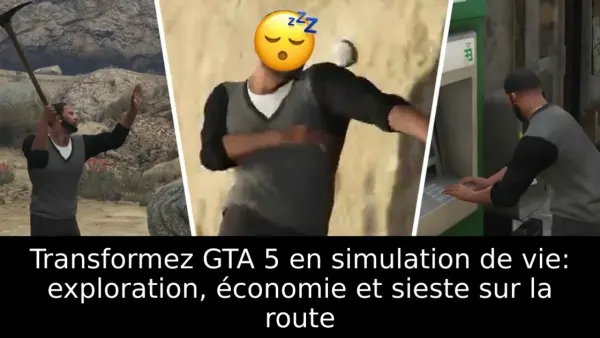 Transformez GTA 5 en simulation de vie: exploration, économie et sieste sur la route