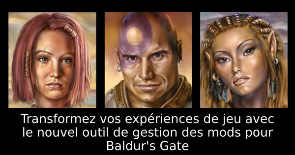 Transformez vos expériences de jeu avec le nouvel outil de gestion des mods pour Baldur's Gate