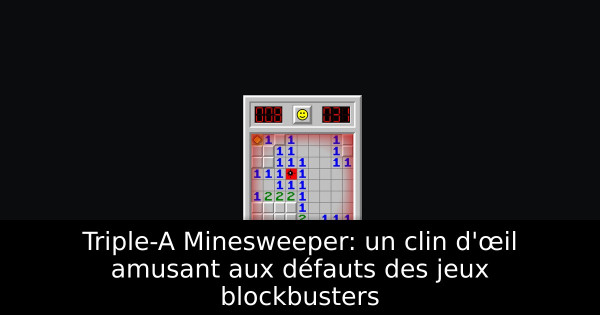 Triple-A Minesweeper: un clin d'œil amusant aux défauts des jeux blockbusters