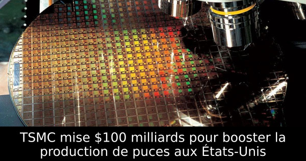 TSMC mise $100 milliards pour booster la production de puces aux États-Unis