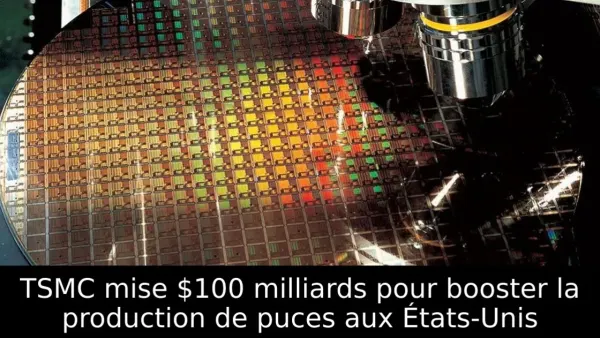 TSMC mise $100 milliards pour booster la production de puces aux États-Unis