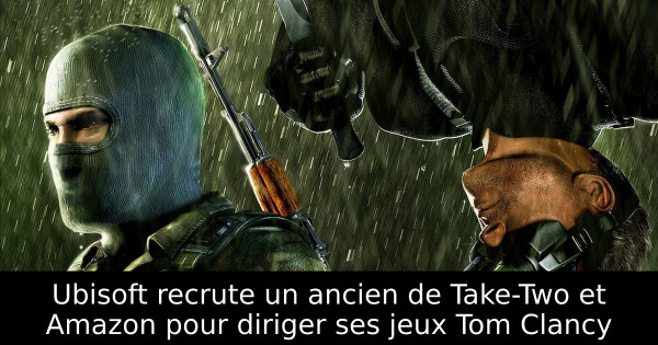 Ubisoft recrute un ancien de Take-Two et Amazon pour diriger ses jeux Tom Clancy