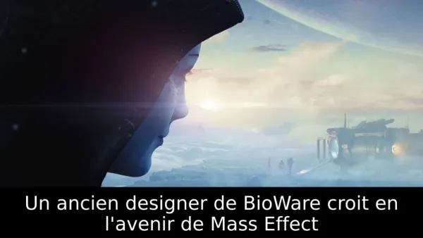 Un ancien designer de BioWare croit en l'avenir de Mass Effect