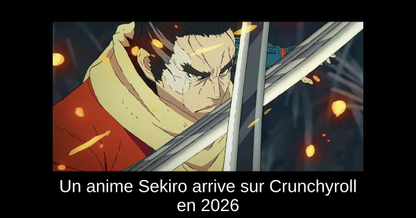 Un anime Sekiro arrive sur Crunchyroll en 2026