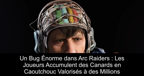 Un Bug Énorme dans Arc Raiders : Les Joueurs Accumulent des Canards en Caoutchouc Valorisés à des Millions