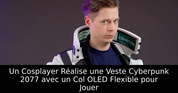 Un Cosplayer Réalise une Veste Cyberpunk 2077 avec un Col OLED Flexible pour Jouer