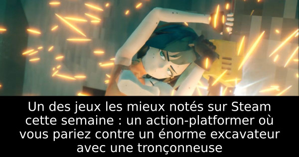 Un des jeux les mieux notés sur Steam cette semaine : un action-platformer où vous pariez contre un énorme excavateur avec une tronçonneuse