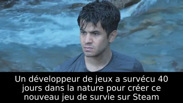 Un développeur de jeux a survécu 40 jours dans la nature pour créer ce nouveau jeu de survie sur Steam