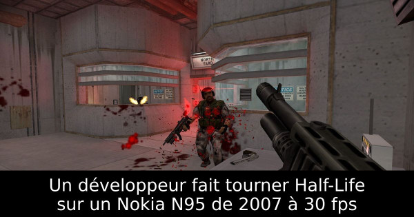 Un développeur fait tourner Half-Life sur un Nokia N95 de 2007 à 30 fps