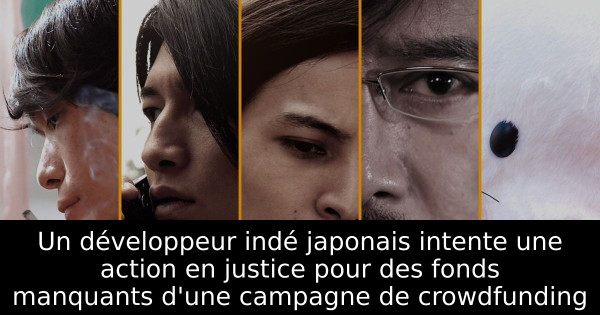 Un développeur indé japonais intente une action en justice pour des fonds manquants d'une campagne de crowdfunding