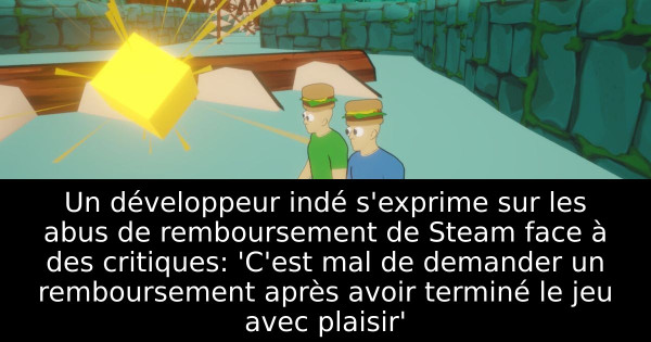 Un développeur indé s'exprime sur les abus de remboursement de Steam face à des critiques: 'C'est mal de demander un remboursement après avoir terminé le jeu avec plaisir'