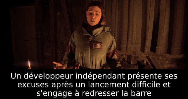 Un développeur indépendant présente ses excuses après un lancement difficile et s'engage à redresser la barre