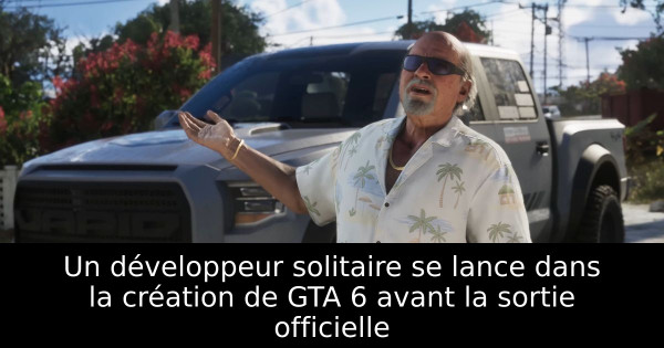 Un développeur solitaire se lance dans la création de GTA 6 avant la sortie officielle