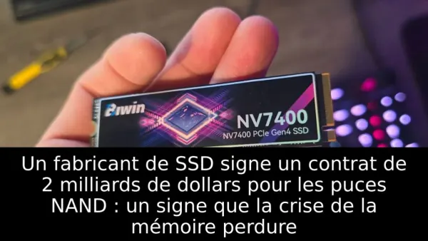 Un fabricant de SSD signe un contrat de 2 milliards de dollars pour les puces NAND : un signe que la crise de la mémoire perdure