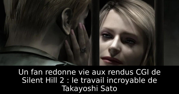 Un fan redonne vie aux rendus CGI de Silent Hill 2 : le travail incroyable de Takayoshi Sato
